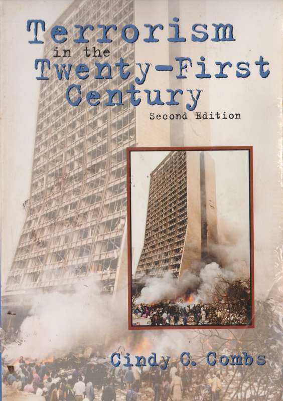 Terrorism in the Twenty-first (Second Edition) by Cindy C. Combs