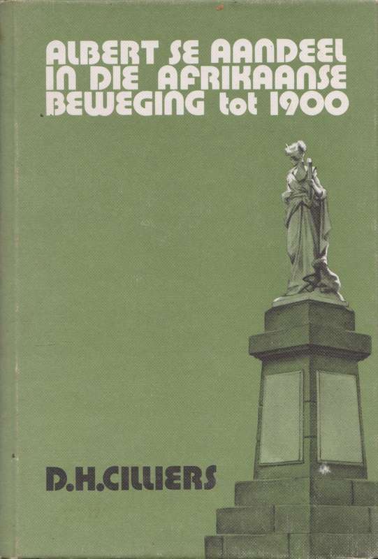 Albert se aandeel in die Afrikaanse beweging tot 1900 deur D. H. Cilliers