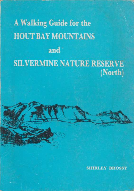 Walking guide for the Hout Bay Mountains and Silvermine nature reserve (North) by Shirley Brossy