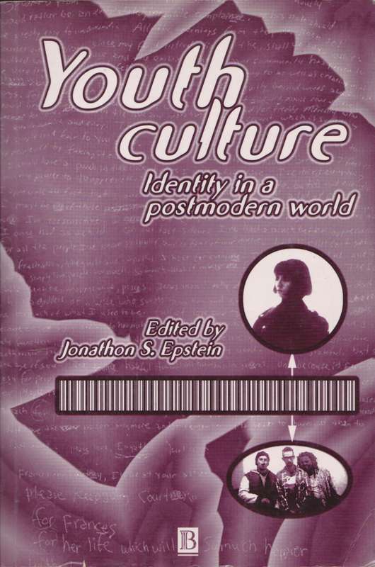 Youth Culture: Identity in a postmodern world, edited by J S Epstein