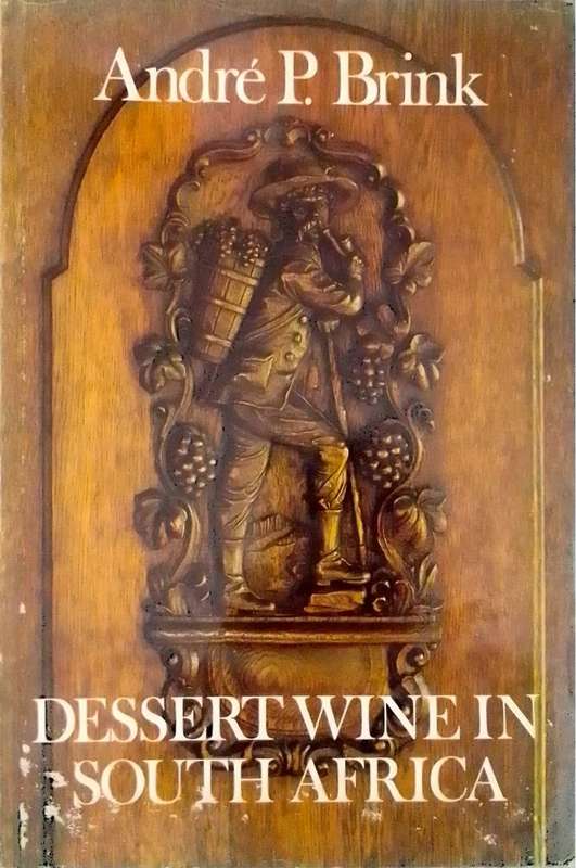 Dessert Wine in South Africa by Andre P. Brink