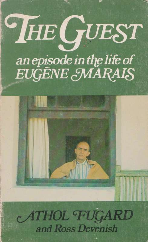 Guest: an episode in the life of Eugene Marais by Athol Fugard and Ross Devenish