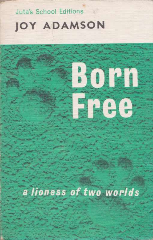 Born Free: A lioness of two worlds by Joy Adamson