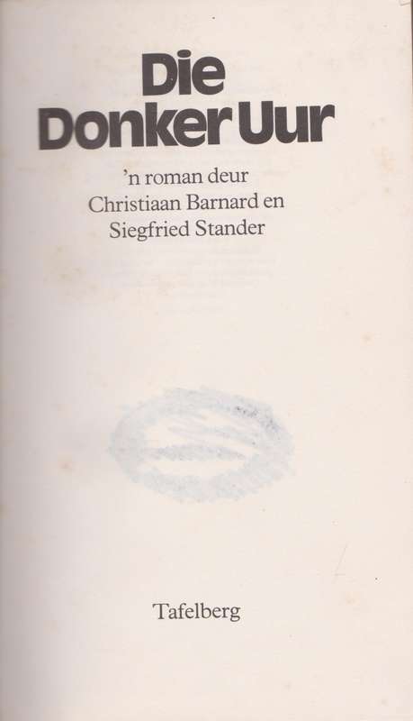 Die Donker Uur: `n Roman deur Christiaan Barnard en Siegfried Stander