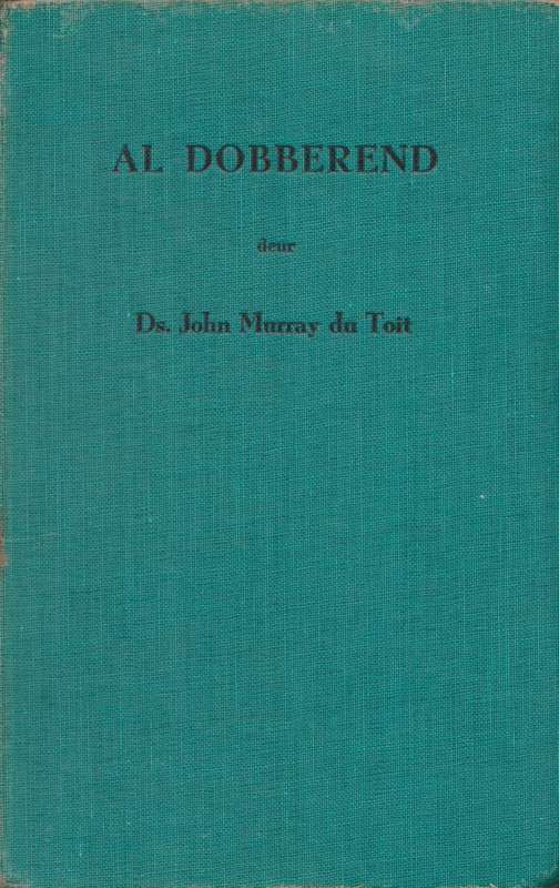 Al Dobberend deur Ds. John Murray du Toit