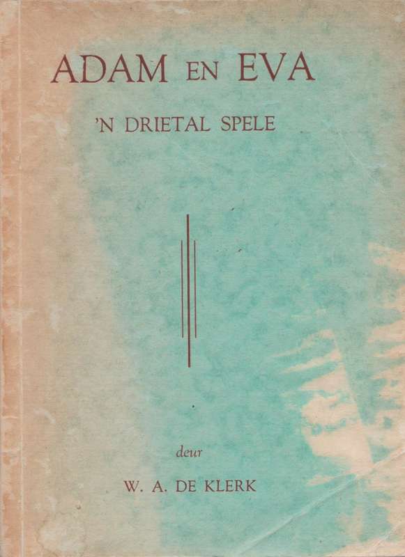 Adam en Eva: `n drietal spele deur W. A. De Klerk