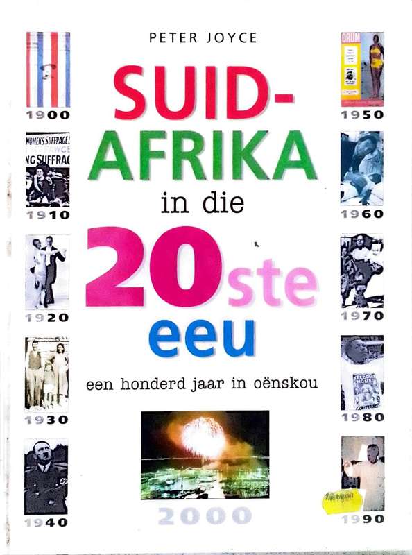 Suid-Afrika in die 20ste eeu: een hondred jaar in oenskou deur Peter Joyce
