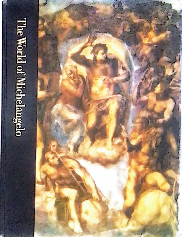 World of Michelangelo 1475 - 1564 by Robert Coughlan et al
