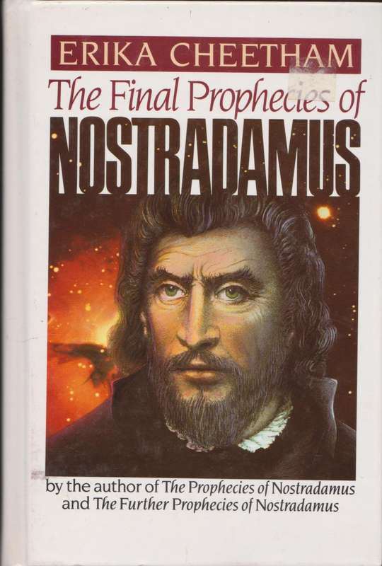 The Final Prophecies of Nostradamus by Erika Cheetham