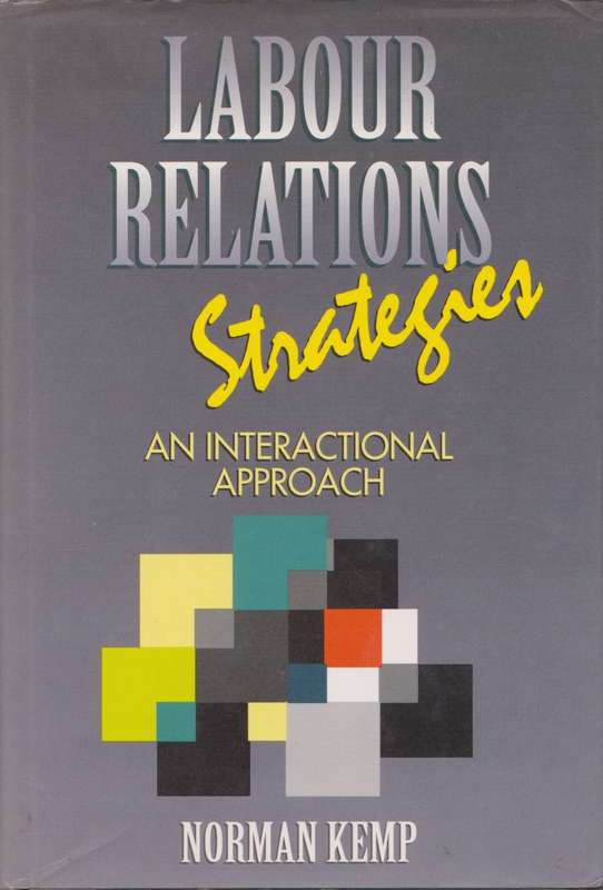 Labour Relations Strategies: an interactional approach by Norman Kemp