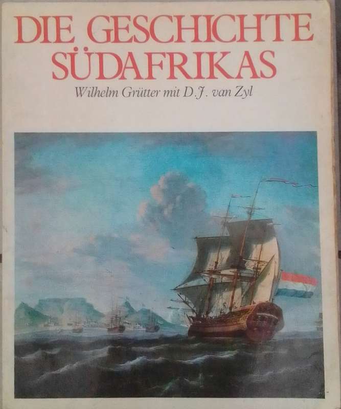 Die geschichte sudafrikas - Wilhelm Grutter & D.F. van Zyl