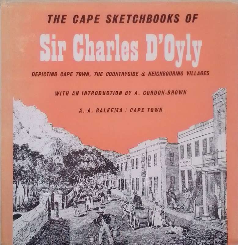 The Cape Sketchbooks of Sir Charles D`Oyly 1832-1833