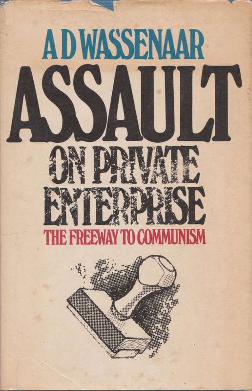 Assault on private enterprise: the freeway to communism by A.D. Wassenaar