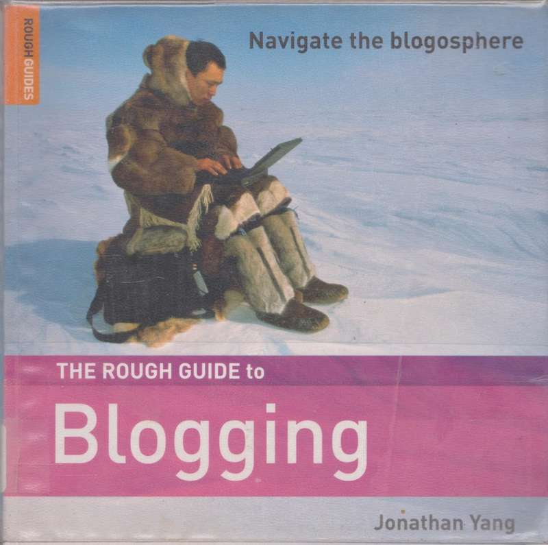 Rough guide to blogging by Jonathan Yang