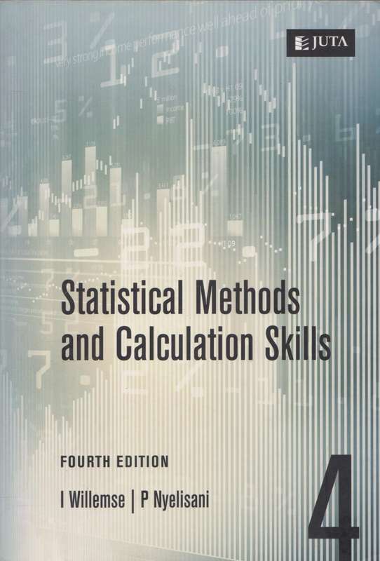 Statistical Methods and Calculation Skills (Fourth Edition) by Isabel Willemse & Peter Nyelisani