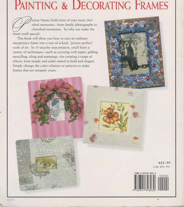 Painting & Decorating Frames: 15 step-by-step designs for enhancing your home by Phillip C. Myer