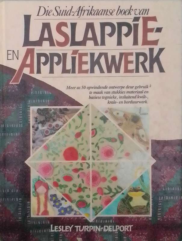 Suid-Afrikaanse boek van laslappie- en appliekwerk deur Lesley Turpin-Delport