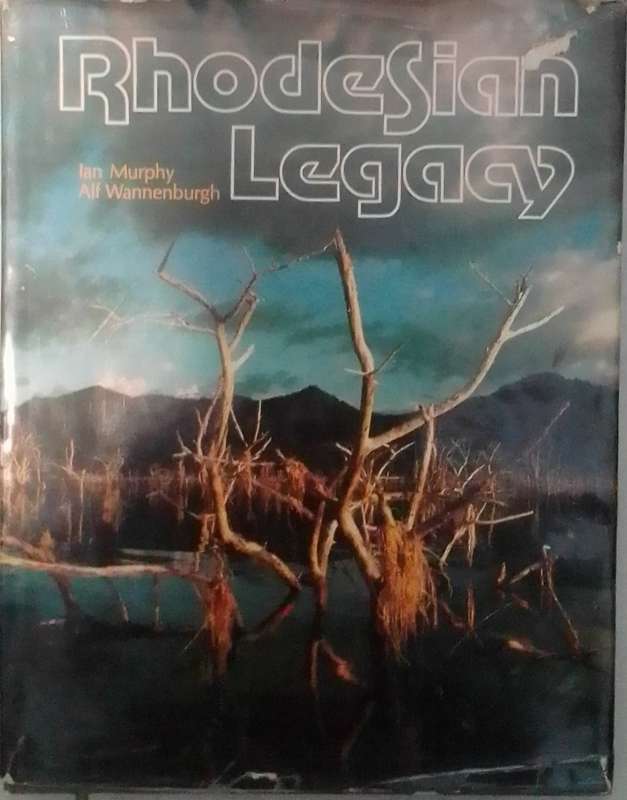Rhodesian Legacy by Ian Murphy and Alf Wannenburgh