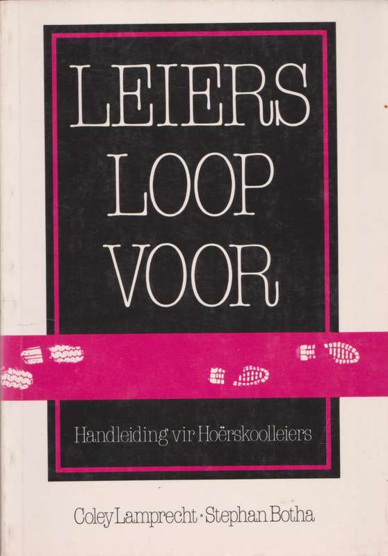 Leiers loop voor: handleiding vir Hoërskoolleiers deur Coley Lamprecht & Stephan Botha