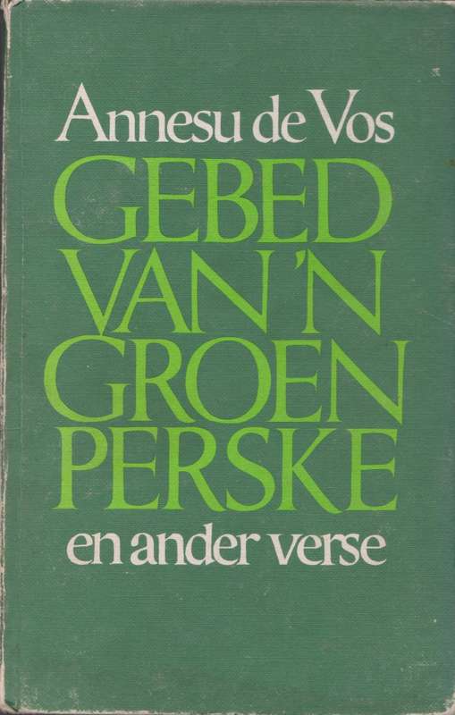 Gebed van `n groen perske en ander verse deur Annesu de Vos