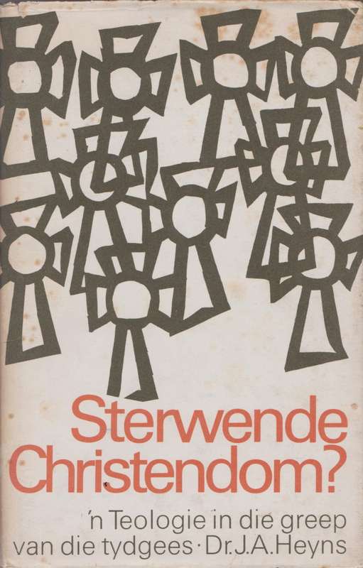 Sterwende Christendom?: `n Teologie in die greep van die tydgees deur Dr. J.A. Heyns