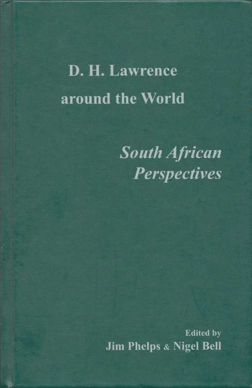 D.H. Lawrence around the world: South African Perspectives, edited by Jim Phelps & Nigel Bell