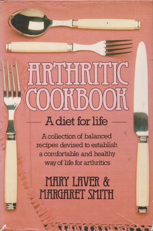 Arthritic Cookbook: a diet for life by Mary Laver & Margaret Smith