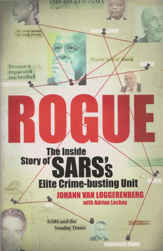 Rogue: the Inside story of SARS`s elite crime-busting unit by Johann van Loggerenberg