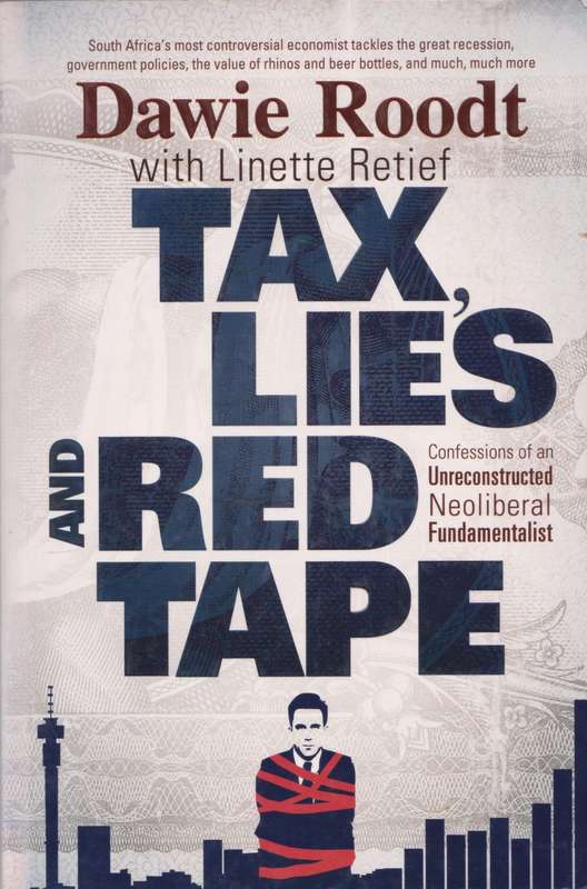 Tax, lies and red tape by Dawie Roodt