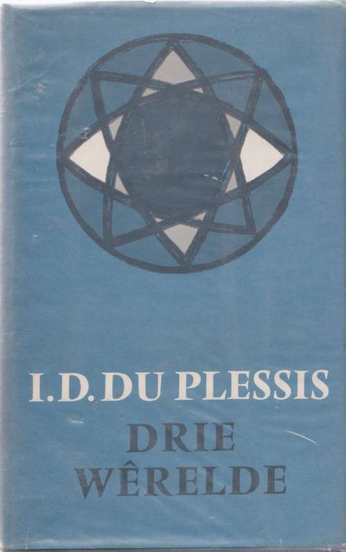 Drie Werelde deur I.D. du Plessis (1st uitgawe)