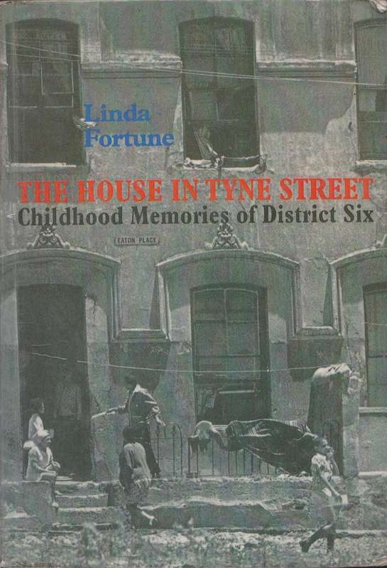 The House in Tyne Street: Childhood Memories of District Six by Linda Fortune