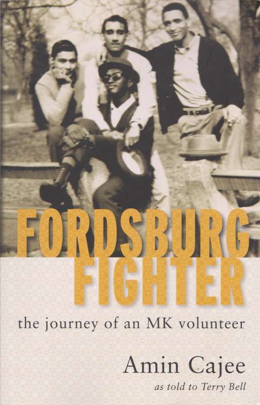 Fordsburg fighter: the journey of an MK volunteer by Amin Cajee as told to Terry Bell