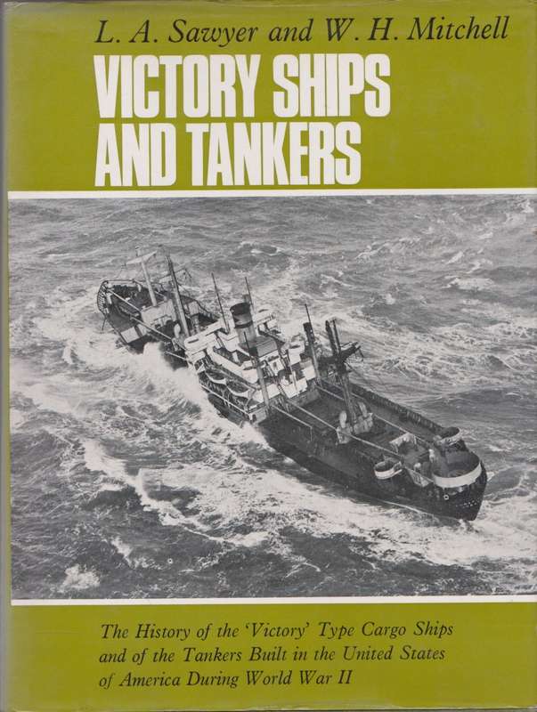 Victory ships and tankers by L.A. Sawyer & W.H. Mitchell