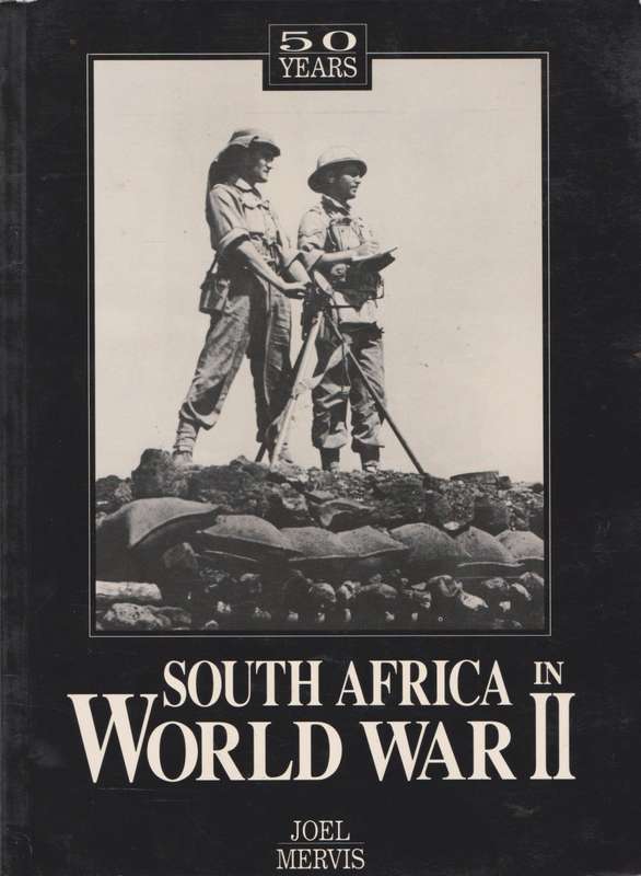 South Africa in World War II: 50 Years by Joel Mervis