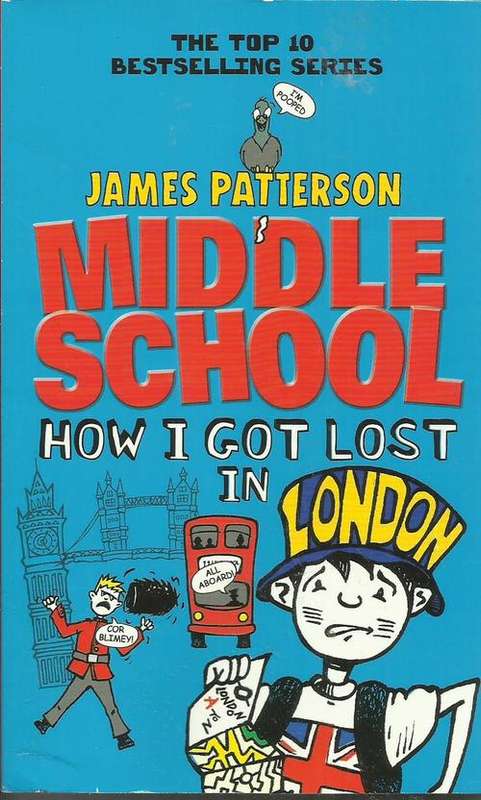 Childrens Books - James Patterson/ Middle School How I Got Lost in London