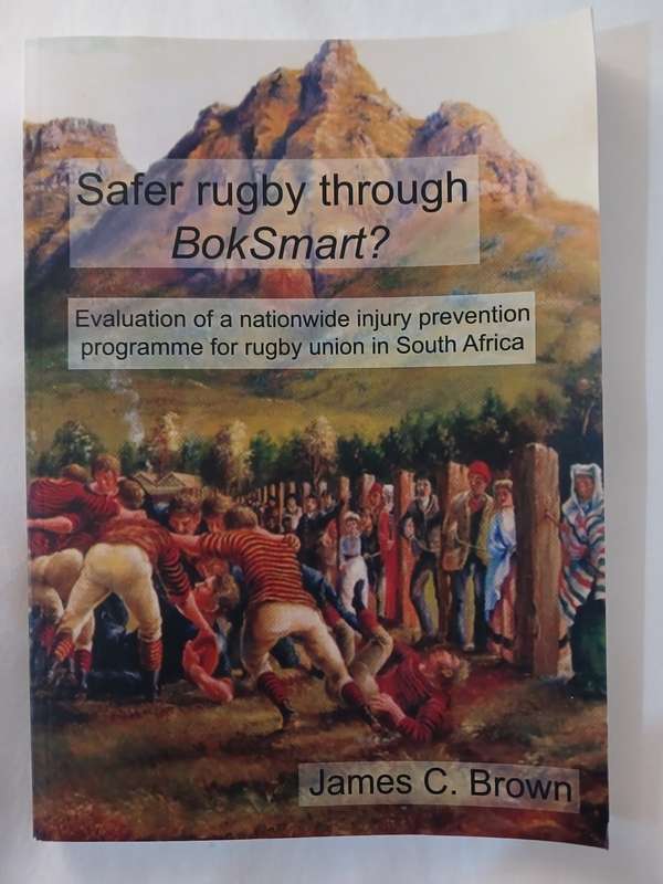 Rugby Book - Safer Rugby Through BokSmart by James C Brown