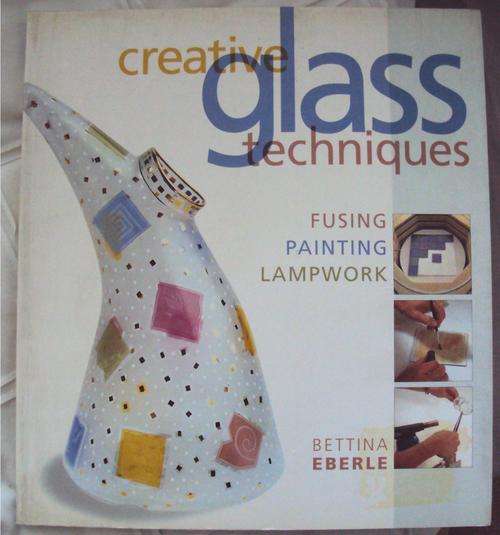 CREATIVE GLASS TECHNIQUES BOOK stunning colour pics