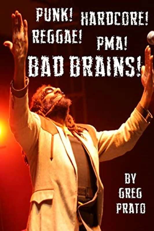 Punk! Hardcore! Reggae! PMA! Bad Brains! [2014] - Author Greg Prato [Paperback] NEW
