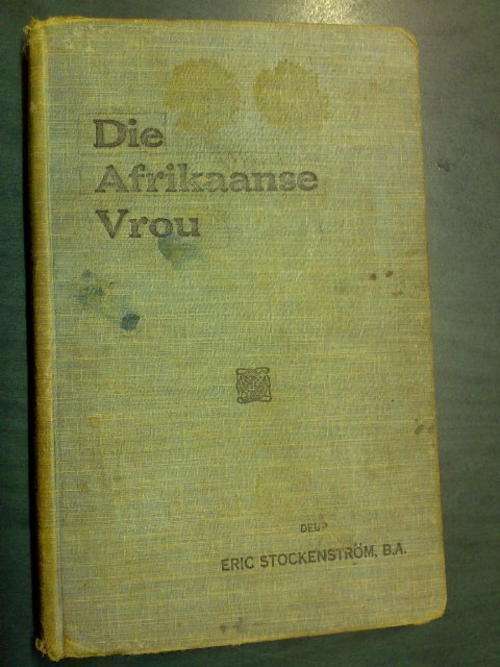 Die Afrikaanse Vrou - Die vrou in die geskiedenis van die Hollands-Afrikaanse Volk