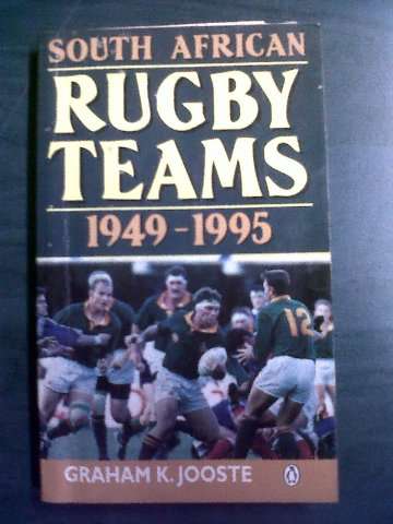 South African Rugby Teams 1949-1995 - Graham K Jooste