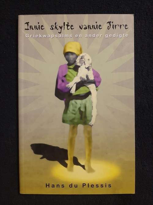 Innie Skylte Vannie Jirre, - Hans du Plessis