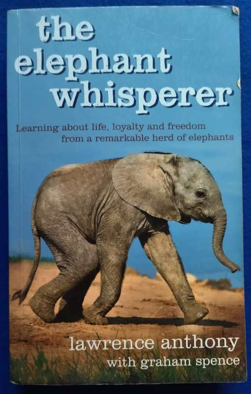 The elephant whisperer - Lawrence Anthony with Graham Spence