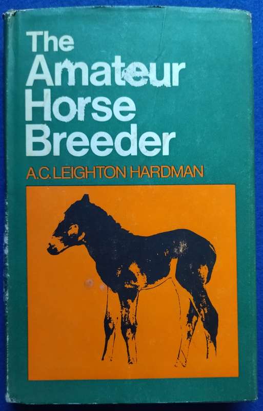The amateur horse breeder - A.C. Leighton Hardman