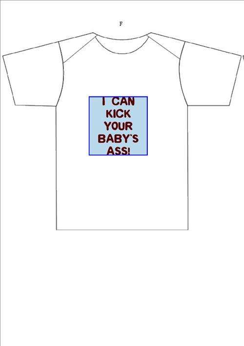 i can kick your baby's a$$ ***FREE SHIPPING***
