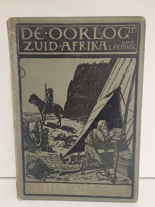 DE OORLOG IN ZUID-AFRIKA BY L PENNING, PUBLISHED IN 1899 BY D R DAAMEN, ROTTERDAM
