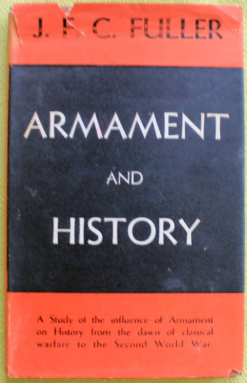 ARMAMENT AND HISTORY - JFC FULLER - 1ST EDITION 1946