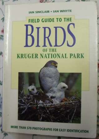 Field Guide to the Birds of the Kruger National Park  Ian Sinclair and Ian Whythe, 1st published 19