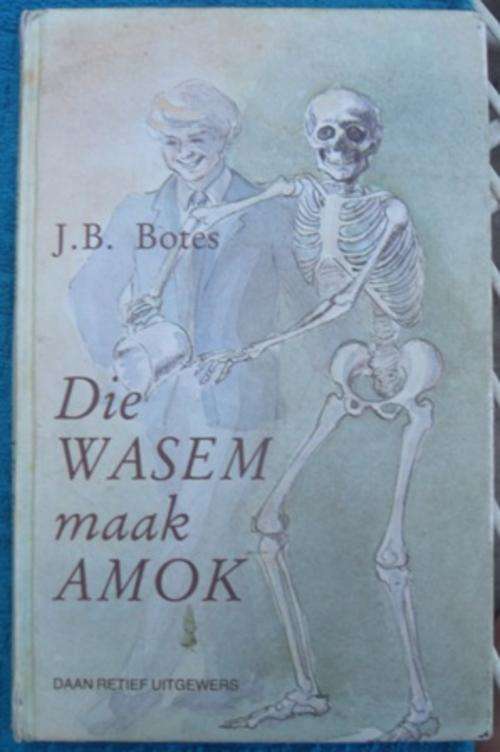 DIE WASEM MAAK AMOK - J.B. BOTES, 1STE UITGAWE 1982