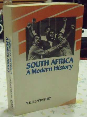 South Africa a Modern History  TRH Davenport, 1st paperback edition 1988.