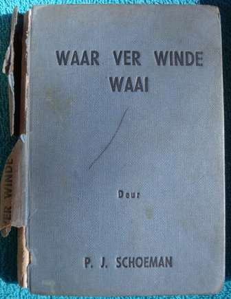 Waar Ver Winde Waai - P J Schoeman, 1ste uitgawe 1957